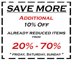 SAVE MORE !!! ... Additional 10% off, on items already reduced 20% - 70% !!!